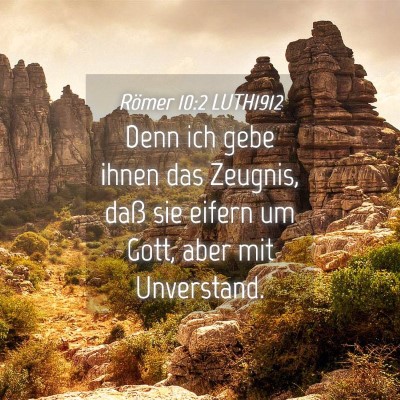 Picture 04 - Römer 10:2 LUTH1912 - Denn ich gebe ihnen das Zeugnis, daß sie eifern - Bible Verse Picture
