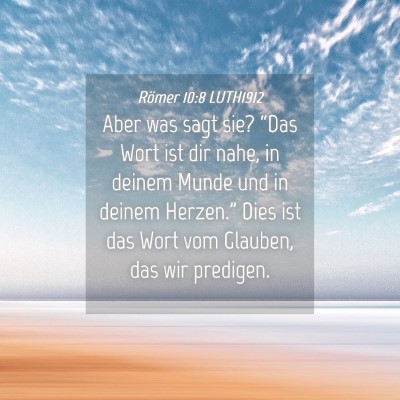 Picture 04 - Römer 10:8 LUTH1912 - Aber was sagt sie? “Das Wort ist dir nahe, in - Bible Verse Picture