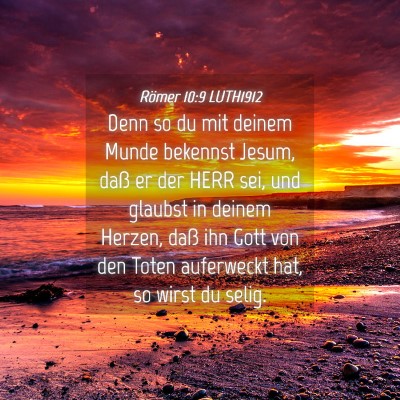 Picture 04 - Römer 10:9 LUTH1912 - Denn so du mit deinem Munde bekennst Jesum, daß - Bible Verse Picture