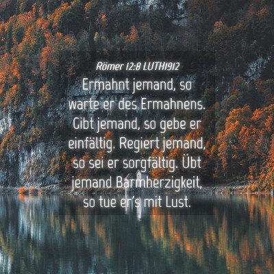 Picture 04 - Römer 12:8 LUTH1912 - Ermahnt jemand, so warte er des Ermahnens. Gibt - Bible Verse Picture