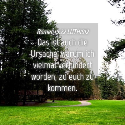 Picture 04 - Römer 15:22 LUTH1912 - Das ist auch die Ursache, warum ich vielmal - Bible Verse Picture