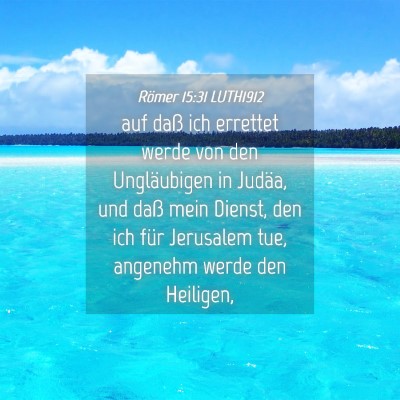 Picture 04 - Römer 15:31 LUTH1912 - auf daß ich errettet werde von den Ungläubigen - Bible Verse Picture