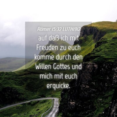Picture 04 - Römer 15:32 LUTH1912 - auf daß ich mit Freuden zu euch komme durch den - Bible Verse Picture