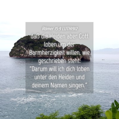 Picture 04 - Römer 15:9 LUTH1912 - daß die Heiden aber Gott loben um der - Bible Verse Picture