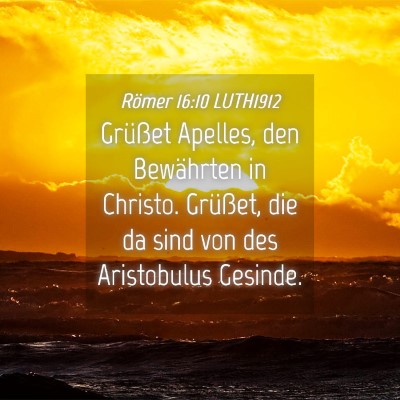 Picture 04 - Römer 16:10 LUTH1912 - Grüßet Apelles, den Bewährten in Christo. - Bible Verse Picture