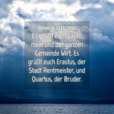 Picture 04 - Römer 16:23 LUTH1912 - Es grüßt euch Gajus, mein und der ganzen - Bible Verse Picture