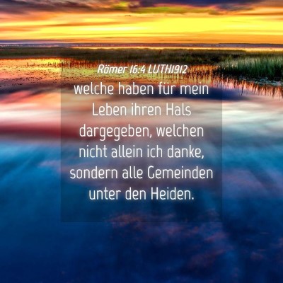Picture 04 - Römer 16:4 LUTH1912 - welche haben für mein Leben ihren Hals - Bible Verse Picture