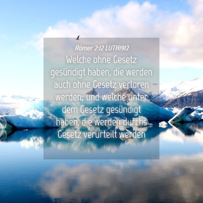 Picture 04 - Römer 2:12 LUTH1912 - Welche ohne Gesetz gesündigt haben, die werden - Bible Verse Picture
