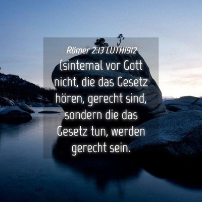 Picture 04 - Römer 2:13 LUTH1912 - (sintemal vor Gott nicht, die das Gesetz hören, - Bible Verse Picture