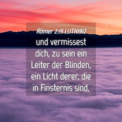 Picture 04 - Römer 2:19 LUTH1912 - und vermissest dich, zu sein ein Leiter der - Bible Verse Picture