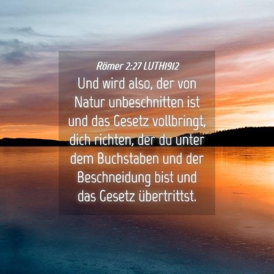Picture 04 - Römer 2:27 LUTH1912 - Und wird also, der von Natur unbeschnitten ist - Bible Verse Picture