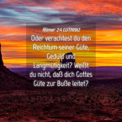 Picture 04 - Römer 2:4 LUTH1912 - Oder verachtest du den Reichtum seiner Güte, - Bible Verse Picture