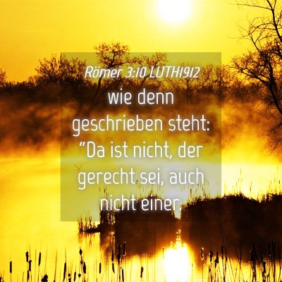 Picture 04 - Römer 3:10 LUTH1912 - wie denn geschrieben steht: “Da ist nicht, der - Bible Verse Picture