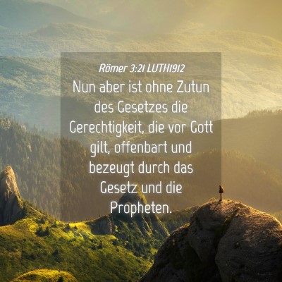 Picture 04 - Römer 3:21 LUTH1912 - Nun aber ist ohne Zutun des Gesetzes die - Bible Verse Picture