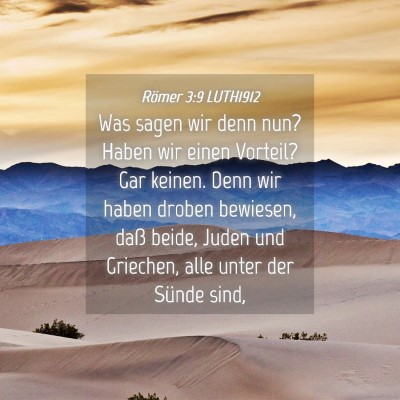 Picture 04 - Römer 3:9 LUTH1912 - Was sagen wir denn nun? Haben wir einen Vorteil? - Bible Verse Picture