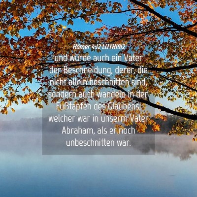 Picture 04 - Römer 4:12 LUTH1912 - und würde auch ein Vater der Beschneidung, - Bible Verse Picture