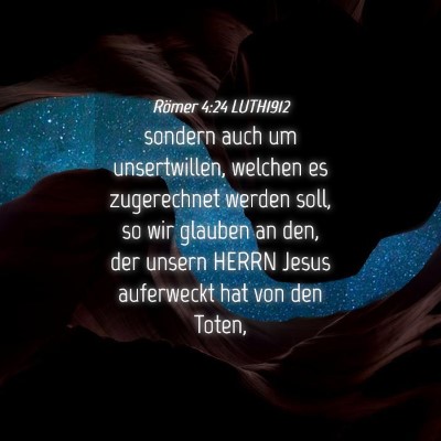Picture 04 - Römer 4:24 LUTH1912 - sondern auch um unsertwillen, welchen es - Bible Verse Picture