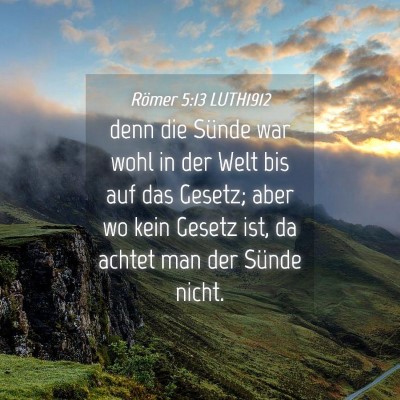 Picture 04 - Römer 5:13 LUTH1912 - denn die Sünde war wohl in der Welt bis auf das - Bible Verse Picture
