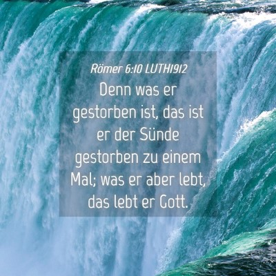 Picture 04 - Römer 6:10 LUTH1912 - Denn was er gestorben ist, das ist er der Sünde - Bible Verse Picture