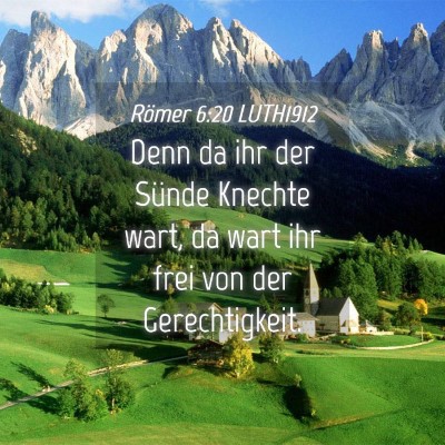 Picture 04 - Römer 6:20 LUTH1912 - Denn da ihr der Sünde Knechte wart, da wart ihr - Bible Verse Picture