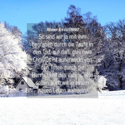 Picture 04 - Römer 6:4 LUTH1912 - So sind wir ja mit ihm begraben durch die Taufe - Bible Verse Picture