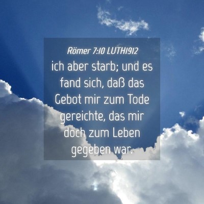 Picture 04 - Römer 7:10 LUTH1912 - ich aber starb; und es fand sich, daß das Gebot - Bible Verse Picture