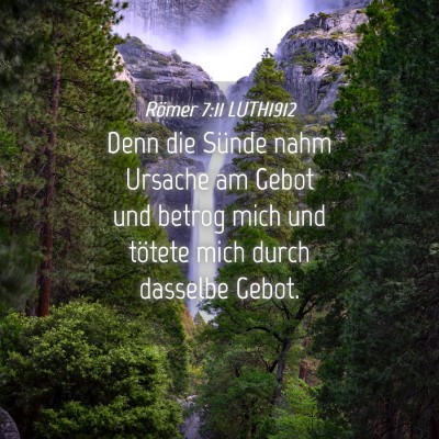 Picture 04 - Römer 7:11 LUTH1912 - Denn die Sünde nahm Ursache am Gebot und betrog - Bible Verse Picture