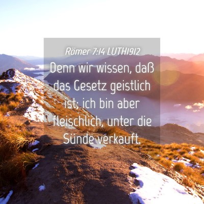 Picture 04 - Römer 7:14 LUTH1912 - Denn wir wissen, daß das Gesetz geistlich ist; - Bible Verse Picture