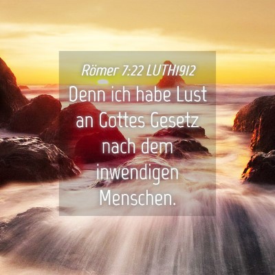 Picture 04 - Römer 7:22 LUTH1912 - Denn ich habe Lust an Gottes Gesetz nach dem - Bible Verse Picture