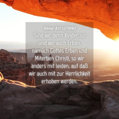 Picture 04 - Römer 8:17 LUTH1912 - Sind wir denn Kinder, so sind wir auch Erben, - Bible Verse Picture