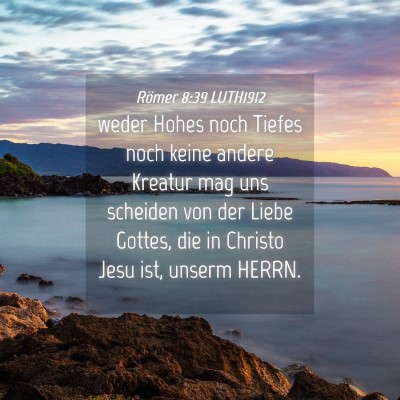 Picture 04 - Römer 8:39 LUTH1912 - weder Hohes noch Tiefes noch keine andere Kreatur - Bible Verse Picture