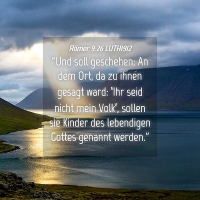 Picture 04 - Römer 9:26 LUTH1912 - “Und soll geschehen: An dem Ort, da zu ihnen - Bible Verse Picture