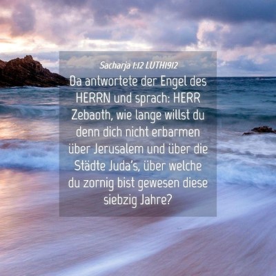 Picture 04 - Sacharja 1:12 LUTH1912 - Da antwortete der Engel des HERRN und sprach: - Bible Verse Picture