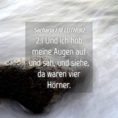 Picture 04 - Sacharja 1:18 LUTH1912 - 2:1 Und ich hob meine Augen auf und sah, und - Bible Verse Picture