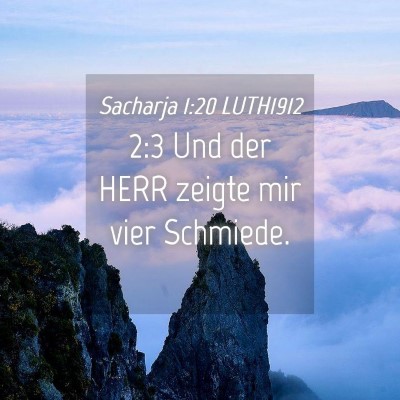 Picture 04 - Sacharja 1:20 LUTH1912 - 2:3 Und der HERR zeigte mir vier - Bible Verse Picture