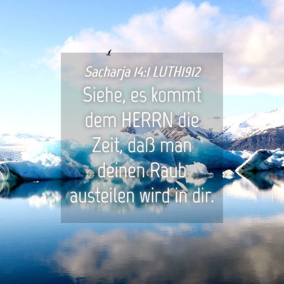 Picture 04 - Sacharja 14:1 LUTH1912 - Siehe, es kommt dem HERRN die Zeit, daß man - Bible Verse Picture