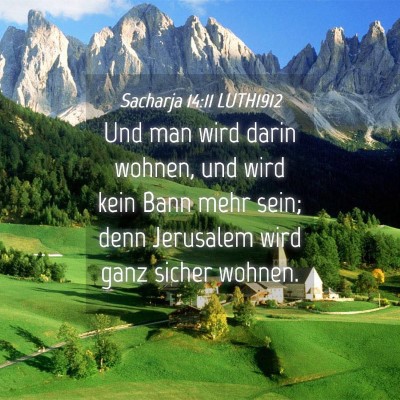 Picture 04 - Sacharja 14:11 LUTH1912 - Und man wird darin wohnen, und wird kein Bann - Bible Verse Picture
