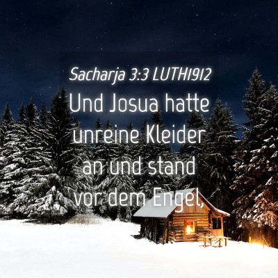 Picture 04 - Sacharja 3:3 LUTH1912 - Und Josua hatte unreine Kleider an und stand vor - Bible Verse Picture