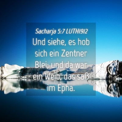 Picture 04 - Sacharja 5:7 LUTH1912 - Und siehe, es hob sich ein Zentner Blei; und da - Bible Verse Picture