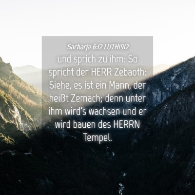 Picture 04 - Sacharja 6:12 LUTH1912 - und sprich zu ihm: So spricht der HERR Zebaoth: - Bible Verse Picture