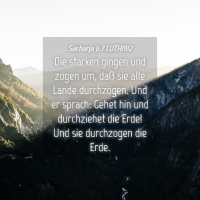 Picture 04 - Sacharja 6:7 LUTH1912 - Die starken gingen und zogen um, daß sie alle - Bible Verse Picture