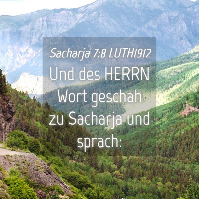 Picture 04 - Sacharja 7:8 LUTH1912 - Und des HERRN Wort geschah zu Sacharja und - Bible Verse Picture