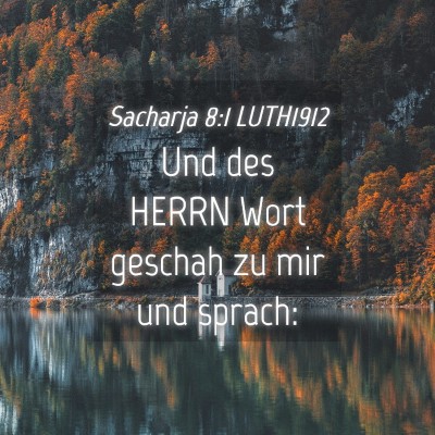 Picture 04 - Sacharja 8:1 LUTH1912 - Und des HERRN Wort geschah zu mir und - Bible Verse Picture