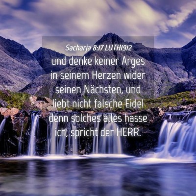 Picture 04 - Sacharja 8:17 LUTH1912 - und denke keiner Arges in seinem Herzen wider - Bible Verse Picture
