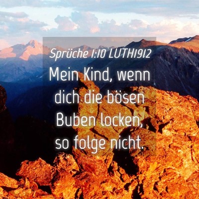 Picture 04 - Sprüche 1:10 LUTH1912 - Mein Kind, wenn dich die bösen Buben locken, so - Bible Verse Picture