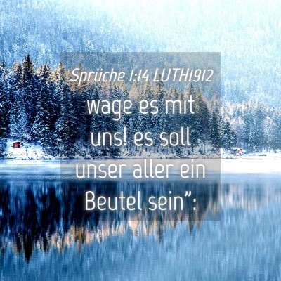 Picture 04 - Sprüche 1:14 LUTH1912 - wage es mit uns! es soll unser aller ein Beutel - Bible Verse Picture