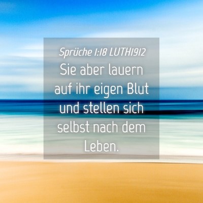 Picture 04 - Sprüche 1:18 LUTH1912 - Sie aber lauern auf ihr eigen Blut und stellen - Bible Verse Picture