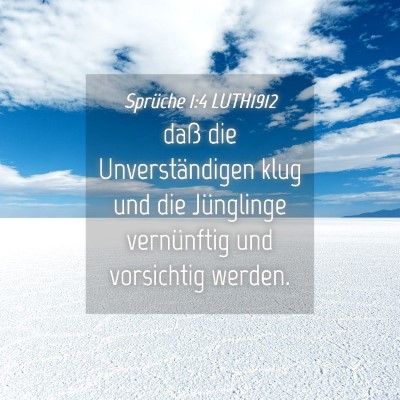 Picture 04 - Sprüche 1:4 LUTH1912 - daß die Unverständigen klug und die Jünglinge - Bible Verse Picture
