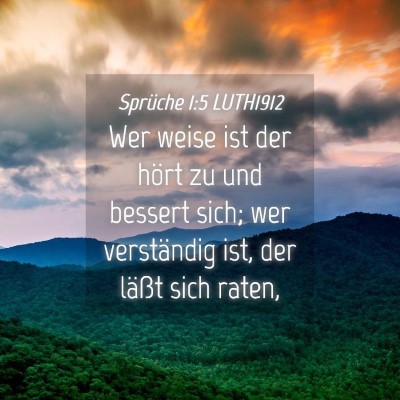 Picture 04 - Sprüche 1:5 LUTH1912 - Wer weise ist der hört zu und bessert sich; wer - Bible Verse Picture