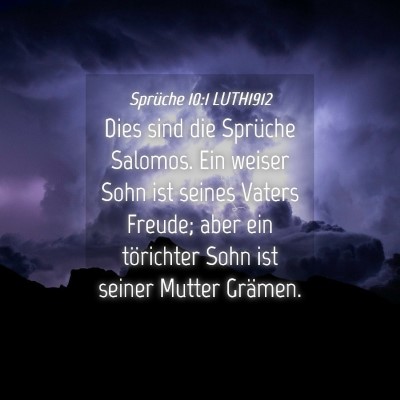 Picture 04 - Sprüche 10:1 LUTH1912 - Dies sind die Sprüche Salomos. Ein weiser Sohn - Bible Verse Picture